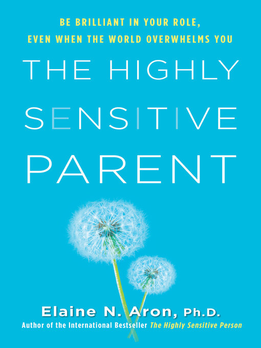 Title details for The Highly Sensitive Parent by Elaine N. Aron - Available